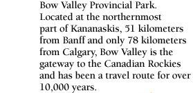 Bow Valley Provincial Park located in Kananaskis Country 51km from Banff and 78km from Calgary.